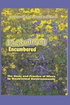 Paperback Enchantment Encumbered: the Study and Practice of Wicca in Restricted Environments Book