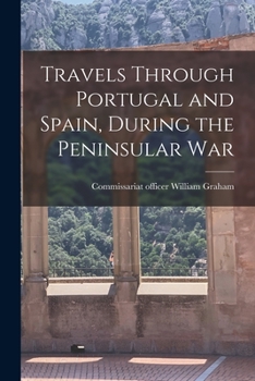 Paperback Travels Through Portugal and Spain, During the Peninsular War Book