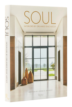 Hardcover Soul: Interiors by Orlando Diaz-Azcuy Book