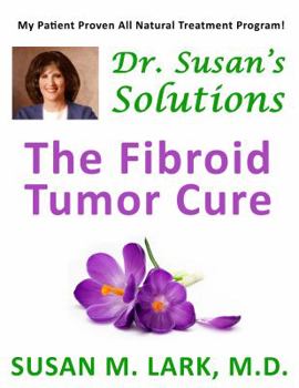 Paperback Dr. Susan's Solutions: The Fibroid Tumor Cure Book