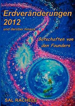 Paperback Erdveränderungen 2012 und darüber hinaus: Botschaften von den Founders [German] Book