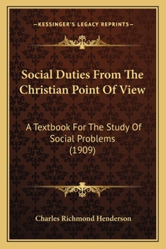 Paperback Social Duties From The Christian Point Of View: A Textbook For The Study Of Social Problems (1909) Book