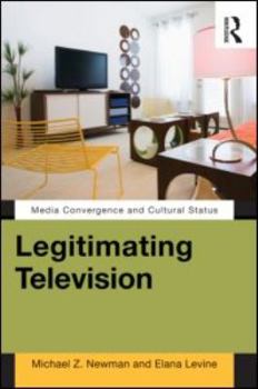 Paperback Legitimating Television: Media Convergence and Cultural Status Book