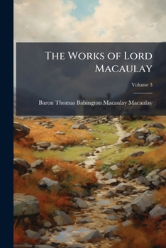 Paperback The Works of Lord Macaulay, Volume 3 Book