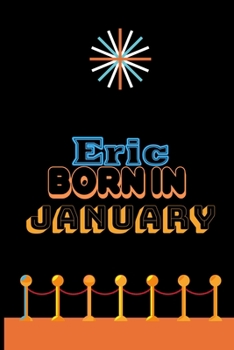 Paperback Eric Born In January: An Appreciation Gift - Gift for Men/Boys, Unique Present (Personalised Name Notebook For Men/Boys) Book