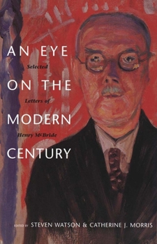 Hardcover Eye on the Modern Century: Selected Letters of Henry McBride Book
