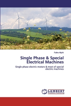 Single Phase & Special Electrical Machines: Single phase electric motors & most of special electric machines