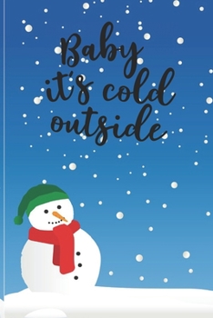 Paperback Baby It's Cold Outside Christmas Journal: Get organised with this lined journal, make notes, present lists, food ideas Book