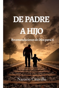 Paperback de Padre a Hijo: Recomendaciones de Dios para ti [Spanish] Book
