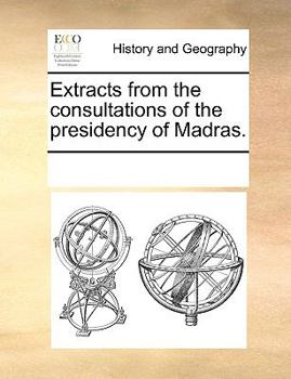 Paperback Extracts from the Consultations of the Presidency of Madras. Book