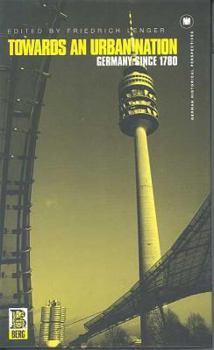 Hardcover Towards an Urban Nation: Germany Since 178 Book