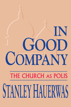 Paperback In Good Company: The Church as Polis Book