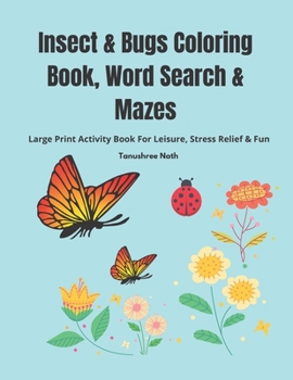 Paperback Insect & Bugs Coloring Book, Word Search & Mazes: Large Print Activity Book For Leisure, Stress Relief & Fun Book