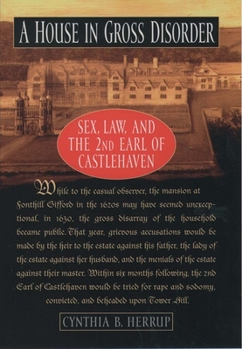 Paperback A House in Gross Disorder: Sex, Law, and the 2nd Earl of Castlehaven Book