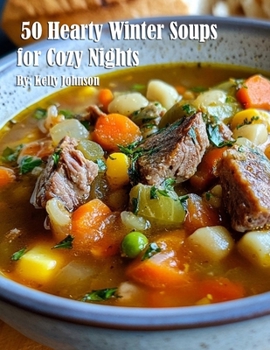 Paperback 50 Hearty Winter Soups for Cozy Nights Book