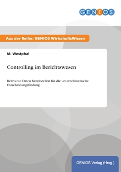 Paperback Controlling im Berichtswesen: Relevante Daten bereitstellen f?r die unternehmerische Entscheidungsfindung [German] Book