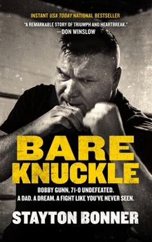 Paperback Bare Knuckle: Bobby Gunn, 73-0 Undefeated. a Dad. a Dream. a Fight Like You've Never Seen. Book