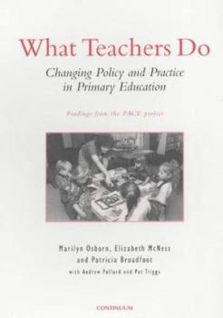 Paperback What Teachers Do: Changing Policy and Practice in Primary Education Book