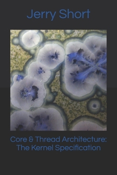 Paperback Core & Thread Architecture: The Kernel Specification (The MGCA Multiverse Series) Book