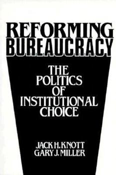 Paperback Reforming Bureaucracy: The Politics of Institutional Choice Book