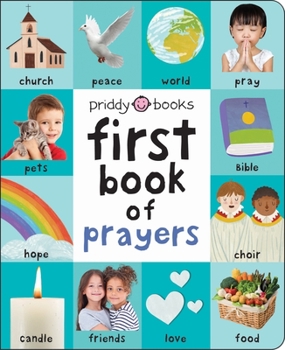 Board book First 100 Padded: First Book of Prayers: A Beautiful Introduction to God, Christianity, and Prayer Book