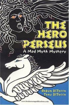 The Hero Perseus - Book #1 of the Mad Myth Mysteries