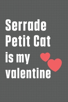 Paperback Serrade Petit Cat is my valentine: For Serrade Petit Cat Fans Book