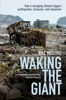 Paperback Waking the Giant: How a Changing Climate Triggers Earthquakes, Tsunamis, and Volcanoes Book