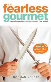 Paperback The Fearless Gourmet: Decoding Menus from Around the World Book