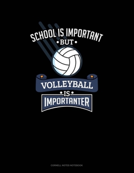 School Is Important But Volleyball Is Importanter: Cornell Notes Notebook