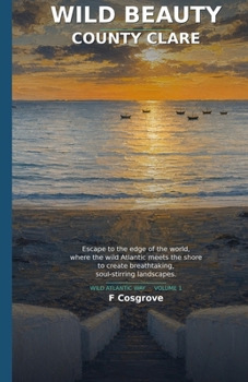 Wild Beauty: County Clare: Wild Atlantic Way: The Burren, Loop Head & the West Clare Coast (Wild Beauty (Wild Atlantic Way Guides))