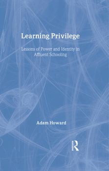 Hardcover Learning Privilege: Lessons of Power and Identity in Affluent Schooling Book