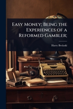 Paperback Easy Money; Being the Experiences of a Reformed Gambler; Book