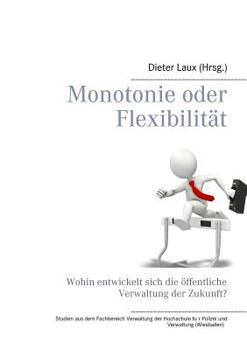 Paperback Monotonie oder Flexibilität: Wohin entwickelt sich die öffentliche Verwaltung der Zukunft? [German] Book