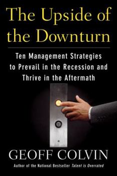 Hardcover The Upside of the Downturn: Ten Management Strategies to Prevail in the Recession and Thrive in the Aftermath Book