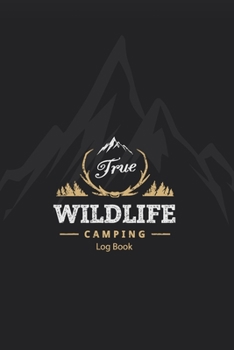 Camping Log Book: Camping Journal Diary for Recording Your Travel & Adventures Capture Wildlife Memories