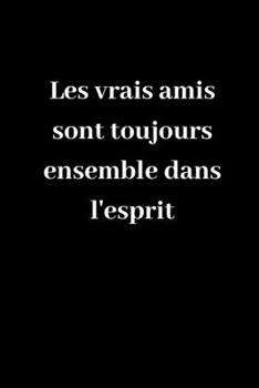 Les vrais amis sont toujours ensemble dans l'esprit: Carnet de notes ligné original de 119 pages- Une belle idée de cadeau pour vos amis (French Edition)
