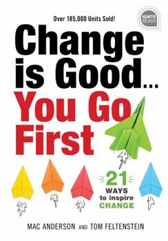 Hardcover Change Is Good...You Go First: 21 Ways to Inspire Change Book