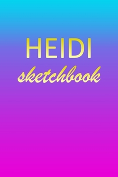 Paperback Heidi: Sketchbook - Blank Imaginative Sketch Book Paper - Pink Blue Gold Custom Letter H Personalized Cover - Teach & Practic Book