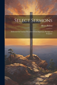 Paperback Select Sermons: Delivered On Various Occasions From Important Passages of Scripture Book