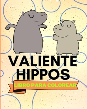 Paperback Libro Para Colorear de Hippos Valientes: Adorables Páginas Para Colorear de Hipopótamos Para Niños [Spanish] Book