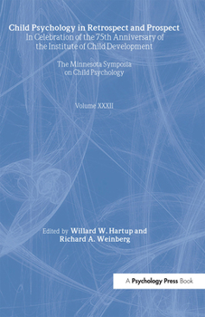 Child Psychology in Retrospect and Prospect: In Celebration of the 75th Anniversary of the Institute of Child Development - Book #32 of the Minnesota Symposia On Child Psychology