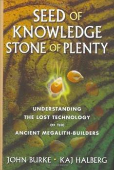 Hardcover Seed of Knowledge, Stone of Plenty: Understanding the Lost Technology of the Ancient Megalith-Builders Book