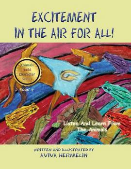 Paperback Excitement In The Air For All: Book 4 In The Animals Build Character Series For Children [Large Print] Book