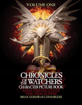 Chronicles of the Watchers Character Picture Book: And Chronicles of the Apocalypse - Volume One