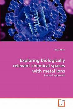 Paperback Exploring biologically relevant chemical spaces with metal ions Book