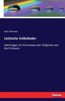 Paperback Lettische Volkslieder: übertragen im Versmaass der Originale von Karl Ulmann [German] Book