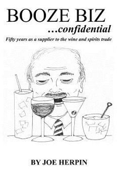 Paperback Booze Biz confidential: Fifty Years as a Supplier to the Wine and Spirits Trade Book