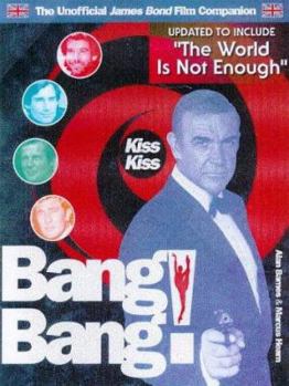 Paperback Kiss Kiss Bang! Bang!: The Unoffical James Bond 007 Film Companion Book