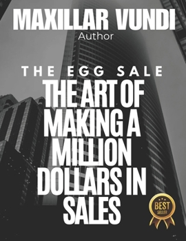 Paperback The Egg Sale: The Art of Making a Million Dollars in Sales Book